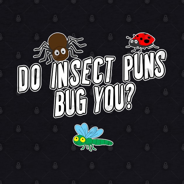 Do Insect Puns Bug You? by graphics